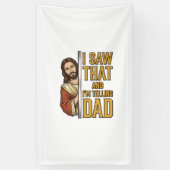 Grappige Jezus Ik Zag Dat en Ik Vertel het Papa On Spandoek (Verticaal)