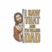 Grappige Jezus Ik Zag Dat en Ik Vertel het Papa On Sticker (Voorkant)