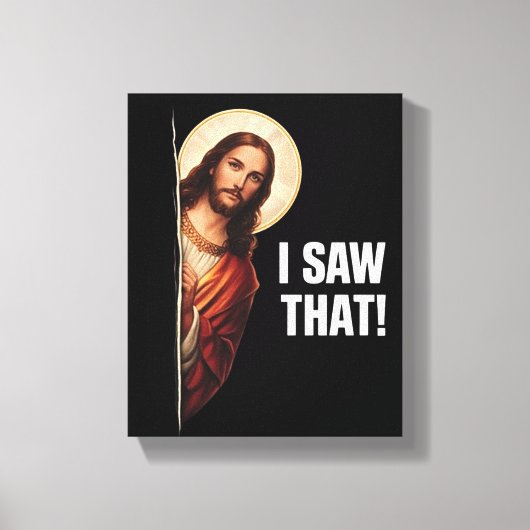 Grappige Jezus "Ik Zag Het" Christelijk meme ontwe Canvas Afdruk (Voorkant)