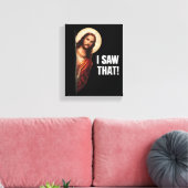 Grappige Jezus "Ik Zag Het" Christelijk meme ontwe Canvas Afdruk (Insitu (Woonkamer))