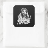 Grappige Jezus Meme Waar heb ik dat gezegd? Vierkante Sticker (Tas)