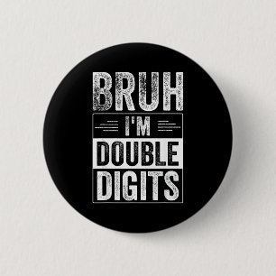 Grappige jongen 10e verjaardag Bruh ik ben dubbele Ronde Button 5,7 Cm