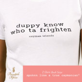 Grappige Kaaimaneilanden dialect 'Duppy Know Who T T-shirt
