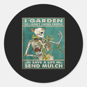 Grappige kaart schedel citaat in de tuin, zodat ik ronde sticker
