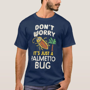 Grappige kakkerlak Palmetto Bug Southern Gezegden T-shirt