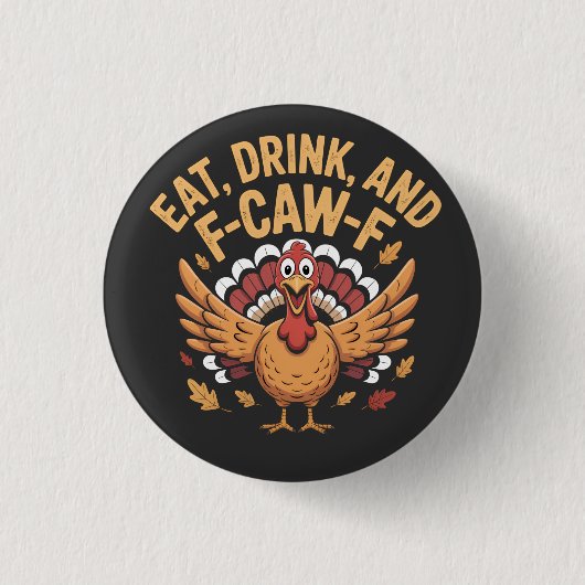 Grappige kalkoen eet Drink en F-CAW-F cawing Ronde Button 3,2 Cm (Voorkant)