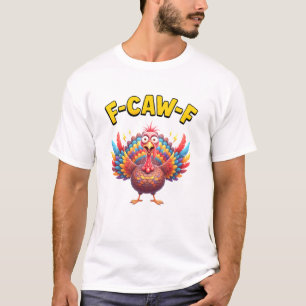 Grappige kalkoen F-Caw-F haan meme liefhebber cade T-shirt