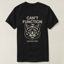 Grappige “Kan niet functioneren” Lage Batterij Kat T-shirt