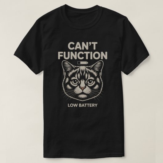Grappige “Kan niet functioneren” Lage Batterij Kat T-shirt (Design voorkant)