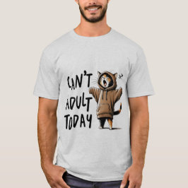 Grappige "Kan vandaag niet volwassen zijn" Luie Ho T-shirt