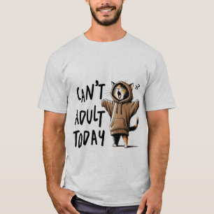 Grappige "Kan vandaag niet volwassen zijn" Luie Ho T-shirt