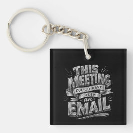 Grappige Kantoorcitaat Cadeau Vergadering Had een Sleutelhanger