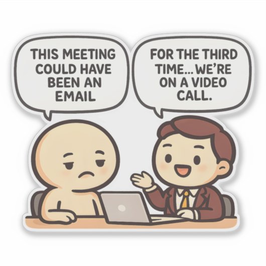 Grappige kantoorvergadering citaat remote werk wer sticker (Voorkant)