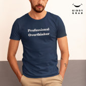 Grappige karakterquote professionele overdenker t-shirt