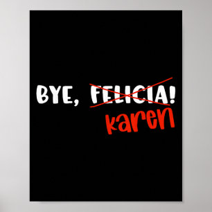 Grappige Karen Felicia Citaat Bye Meme Poster