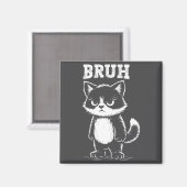 Grappige Kat Bruh Meme Sarcastisch Dier Koele Kata Magneet (Voorkant / Achterkant)