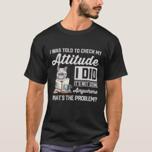 Grappige kat die ik moest controleren mijn houding t-shirt