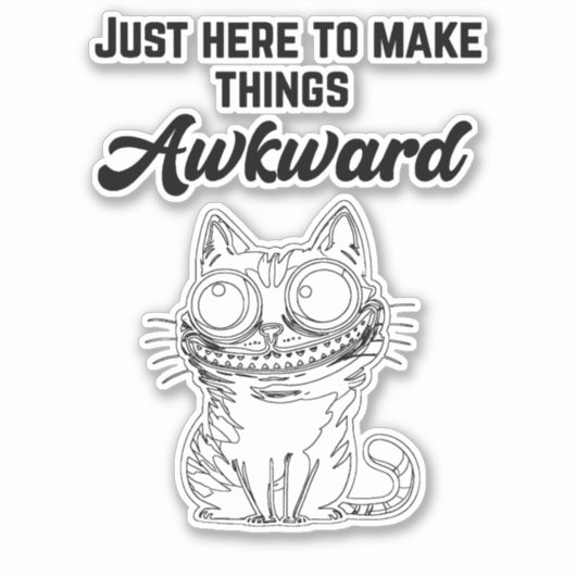 Grappige kat - gewoon hier om dingen ongemakkelijk sticker (Voorkant)