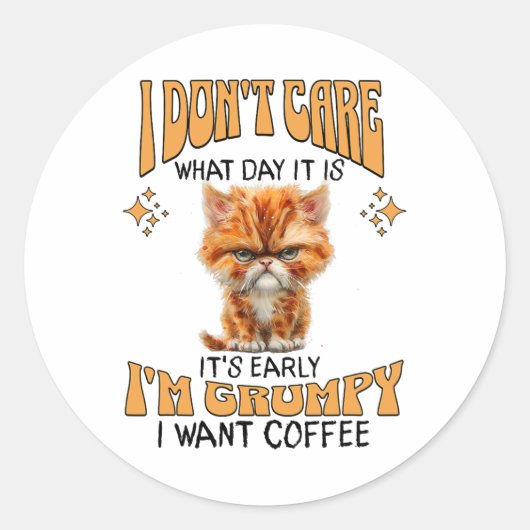 Grappige kat Grumpy Coffee Lover Sarcastic Ik wil Ronde Sticker (Voorkant)