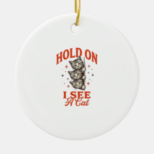 Grappige Kat Hou Vol Ik Zie Een Kat Vintage Shirt Keramisch Ornament