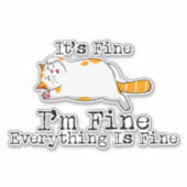 Grappige Kat Ik Ben Prima Alles Is Prima Huisdier Sticker (Voorkant)