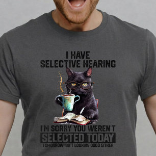 Grappige Kat Ik Heb Selectief Gehoor Sarcastische  T-shirt