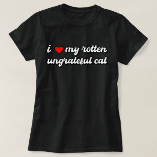 Grappige Kat, Ik Hou Van Mijn Rotte Ondankbare Kat T-shirt