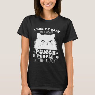 Grappige Kat Ik Omhels Mijn Kat Dus Sla Ik Mensen  T-shirt