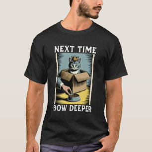 Grappige Kat In Doos Volgende Keer Dieper Buigen K T-shirt