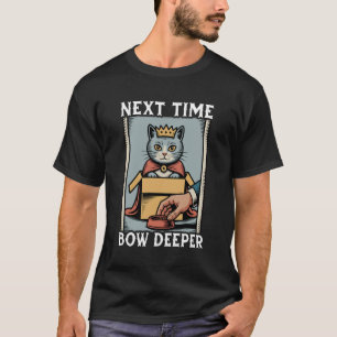 Grappige Kat In Doos Volgende Keer Dieper Buigen K T-shirt