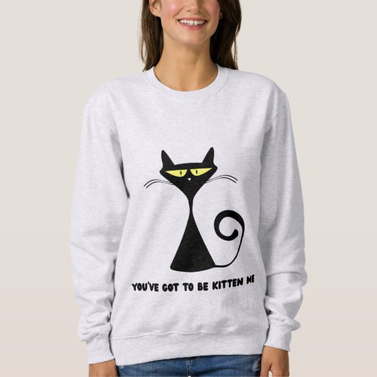 Grappige kat "Je moet me kitten" Trui (Voorkant)
