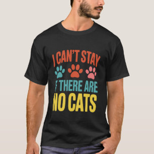 Grappige Kat Kittens Grap Humor Kan Niet Blijven A T-shirt
