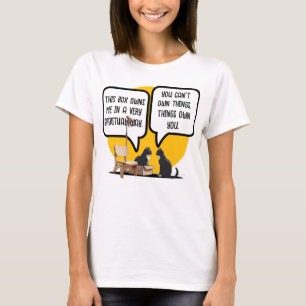 Grappige kat materialisme filosofie citaat t-shirt