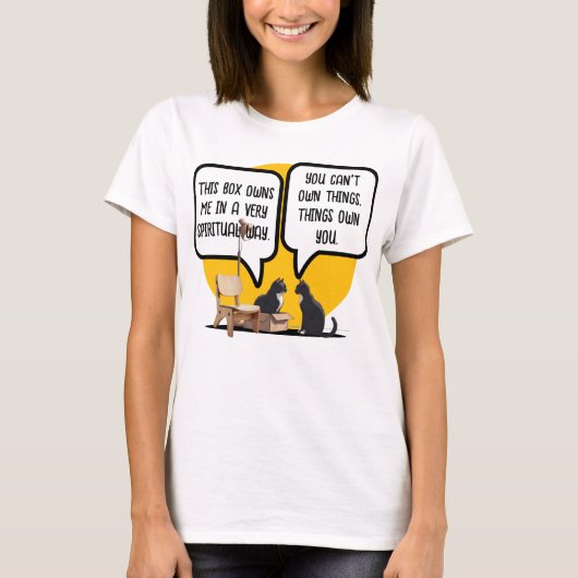 Grappige kat materialisme filosofie citaat t-shirt (Voorkant)