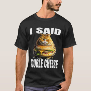 Grappige kat met hamburger ik zei dubbele kaas kat t-shirt