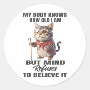 Grappige kat Mijn lichaam weet hoe oud ik ben, maa Ronde Sticker