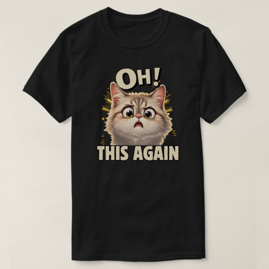 Grappige Kat Oh Dit Weer Reactie Ontwerp T-shirt (Design voorkant)