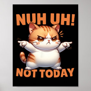 Grappige kat ontkenning nuh niet vandaag weigeren  poster