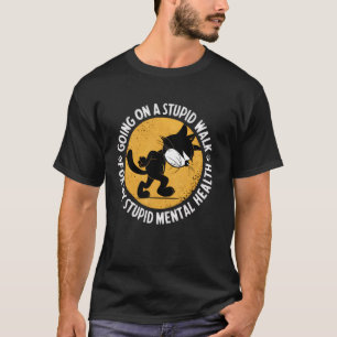 Grappige Kat Wandelt Stomme Wandeling Mentale Gezo T-shirt