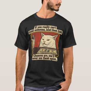 Grappige kattenmeme Leen ze $100 Sarcastische katt T-shirt