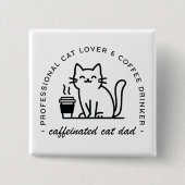 Grappige kattenvader en koffieliefhebber vierkante button 5,1 cm (Voorkant)