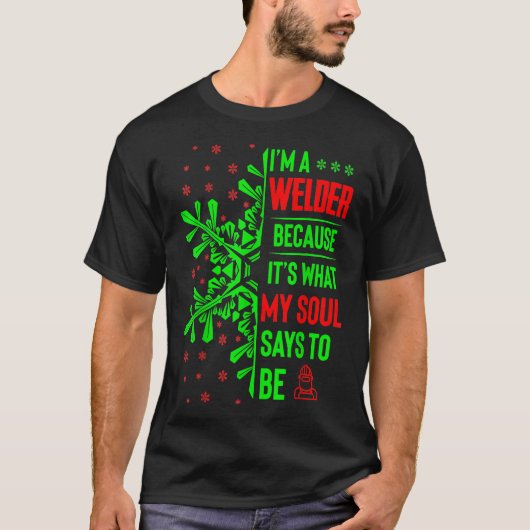 Grappige kerst banen cadeau lasser mijn ziel zegt  t-shirt (Voorkant)
