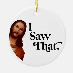 Grappige Kerst Ornamente, Ik Zag Die Jezus Keramisch Ornament