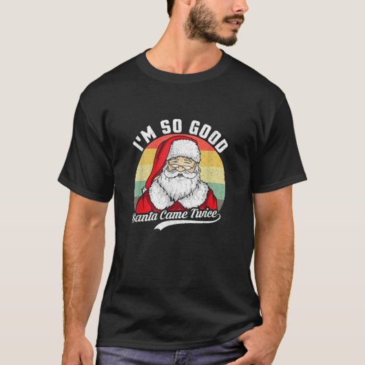 Grappige Kerst Vuile Kerstman Ik ben zo goed Kerst T-shirt (Voorkant)