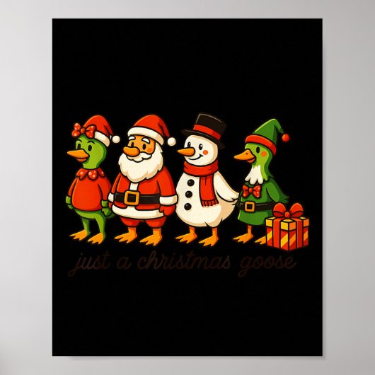 Grappige Kerstman Goose Sneeuwman gewoon een kerst Poster (Voorkant)