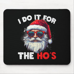 Grappige Kerstman ik doe het voor de Hos Cu Muismat