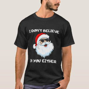Grappige Kerstman Ik geloof ook niet in jou outfit T-shirt