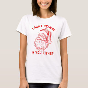 Grappige Kerstman, ik geloof ook niet in jou T-shirt