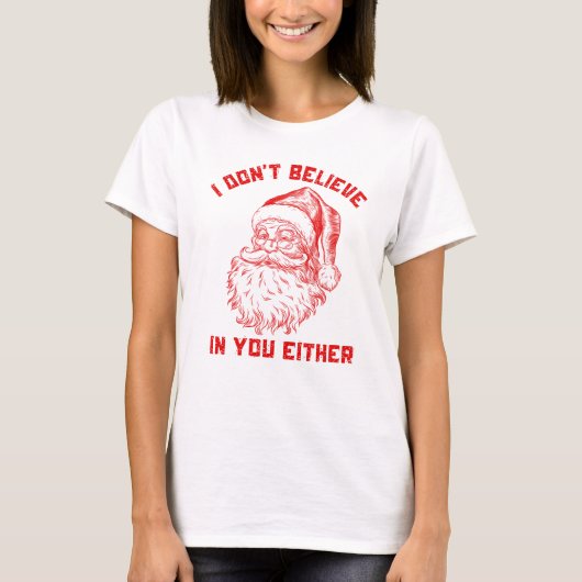 Grappige Kerstman, ik geloof ook niet in jou T-shirt (Voorkant)