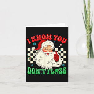 Grappige Kerstman Ik weet dat je geen flos Tandart Kaart
